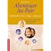Abenteuer Au-Pair. USA und Europa: Erlebnisberichte, Tips, Adressen