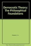 Democratic theory : the philosophical foundations