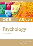 OCR AS Psychology: Unit G542: Core Studies