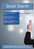 Social Search: High-impact Strategies - What You Need to Know: Definitions, Adoptions, Impact, Benefits, Maturity, Vendors
