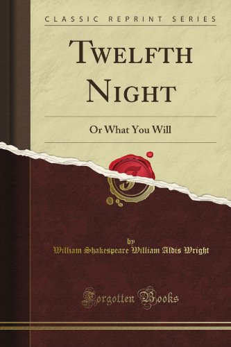 twelfth night or what you will classic reprint
