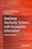 Nonlinear stochastic systems with incomplete information : filtering and control