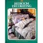 Bedroom Decorating (Arts and Crafts for Home Decorating) by Home Decorating Institute; Cy Decosse Inc