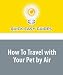 Third Party New : How To Travel with Your Pet by Air: Pet Travel in the Cabin of a Plane