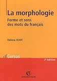 La morphologie : Forme et sens des mots du français