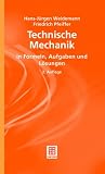 Technische Mechanik in Formeln, Aufgaben und Lösungen. 165 Aufgaben und Lösungen, 36 Musteraufgaben