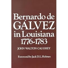 Bernardo de Galvez in Louisiana: 1776-1783 (Louisiana Parish Histories Series)