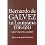 Bernardo de Galvez in Louisiana: 1776-1783 (Louisiana Parish Histories Series)
