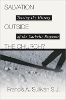 Salvation Outside the Church: Tracing the History of the Catholic Response