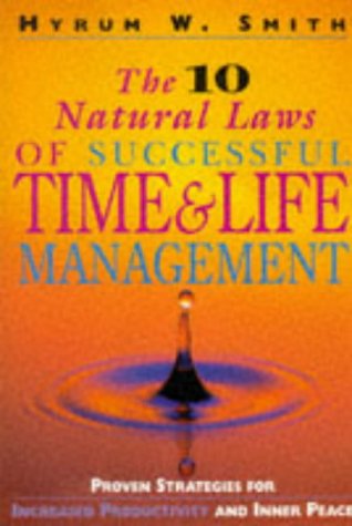 Ten Natural Laws of Successful Time and Life Management: Proven Strategies for Increased Productivity and Inner Peace (People Skills for Professionals)
