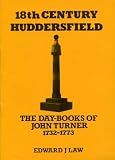 18th century Huddersfield : the day-books of John Turner 1732-1773