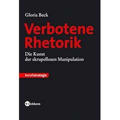 Verbotene Rhetorik. Die Kunst der skrupellosen Manipulation (Gebundene Ausgabe)