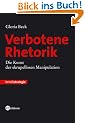 Verbotene Rhetorik: Die Kunst der skrupellosen Manipulation
