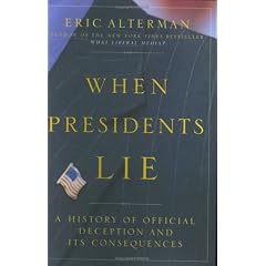 When Presidents Lie: A History of Official Deception and Its Consequences (Penguin Lives Series)