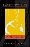 : Expect Nothing: A Zen Guide