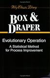 Evolutionary Operation: A Statistical Method for Process Improvement (Wiley Classics Library)