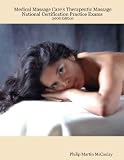 Medical Massage CareS Therapeutic Massage National Certification Practice Exams 2008 Edition