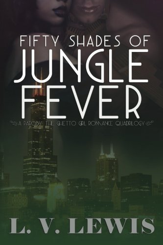 Fifty Shades of Jungle Fever (The Ghetto Girl Romance Quadrilogy, Volume 1)