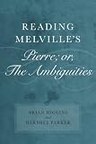 Reading Melville's Pierre; Or, the Ambiguities
