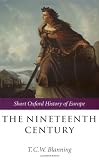 The Nineteenth Century: Europe 1789-1914 (Short Oxford History of Europe)