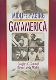 Midlife and Aging in Gay America: Proceedings of the Sage Conference 2000