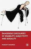 Dangerous discourses of disability, subjectivity and sexuality