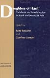 Daughters of Hariti: Childbirth and Female Healers in South and Southeast Asia (Theory and Practice in Medical Anthropology and Internationa)