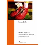 Der Lottogewinn: Au�ergew�hnliche Geschichten rund um den Globusvon "Renate J�ckel"