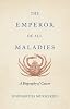 The Emperor of All Maladies
