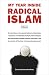 MY YEAR INSIDE RADICAL ISLAM: A Memoir