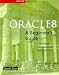Book Oracle8: A Beginner's Guide