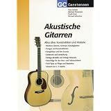 Akustische Gitarren: Alles �ber Konstruktion und Historievon "Teja Gerken"
