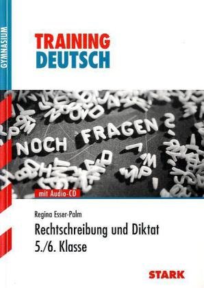 Stark Verlagsgesellschaft mbH & Co. KG Training Deutsch Unterstufe: Rechtschreibung und Diktat 5. / 6. Klasse mit CD. Training Deutsch