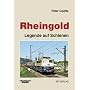 Rheingold: Legende auf Schienen von Peter Goette