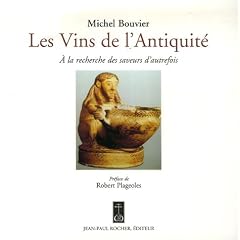 Les Vins de l'Antiquit� : A la recherche des saveurs d'autrefois