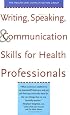 Writing, Speaking, and Communication Skills for Health Professionals