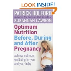 Optimum Nutrition Before, During And After Pregnancy: The definitive guide to having a healthy pregnancy: Everything You Need to Achieve Optimum Well-being