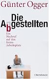 Die Abgestellten: Ein Nachruf auf den festen Arbeitsplatz - G�nter Ogger