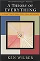 A Theory of Everything: An Integral Vision for Business, Politics, Science and Spirituality