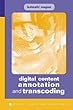 Digital content annotation and transcoding - [electronic resource]  : Katashi Nagao.