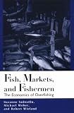 Fish, Markets, and Fishermen: The Economics Of Overfishing