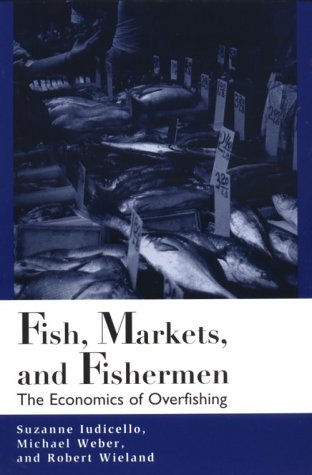 Fish, Markets, and Fishermen: The Economics Of Overfishing