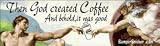Then God Created Coffee and behold it was good - Refrigerator Magnets 7x2 in