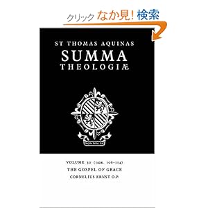 【クリックでお店のこの商品のページへ】Summa Theologiae: Volume 30, The Gospel of Grace: 1a2ae. 106-114 (St Thomas Summa Theologiae): Thomas Aquinas, Cornelius Ernst: 洋書
