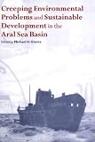 Creeping Environmental Problems and Sustainable Development in the Aral Sea Basin