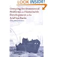 Creeping Environmental Problems and Sustainable Development in the Aral Sea Basin