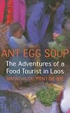 Used : Ant Egg Soup: The Adventures of a Food Tourist In Laos
