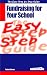 The Easy Step by Step Guide to Fundraising for Your School: How to Raise Money for Your School (Easy Step By Step Guide)