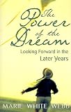 The Power of the Dream: Looking Forward in the Later Years