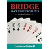 Bridge: 80 Classic Problems: Declare or Defend!